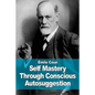 Self Mastery Through Conscious Autosuggestion - Paperback