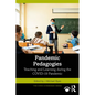 Pandemic Pedagogies: Teaching and Learning During the Covid-19 Pandemic - Paperback