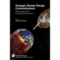 Strategic Climate Change Communications: Effective Approaches to Fighting Climate Denial - Paperback