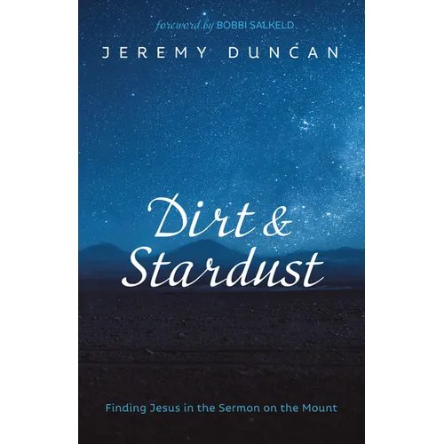 Dirt and Stardust: Finding Jesus in the Sermon on the Mount - Paperback