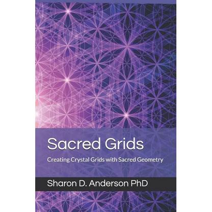Sacred Grids: Creating Crystal Grids with Sacred Geometry - Paperback