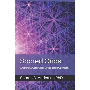 Sacred Grids: Creating Crystal Grids with Sacred Geometry - Paperback