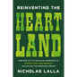 Reinventing the Heartland: How One City's Inclusive Approach to Innovation and Growth Can Revive the American Dream - Hardcover