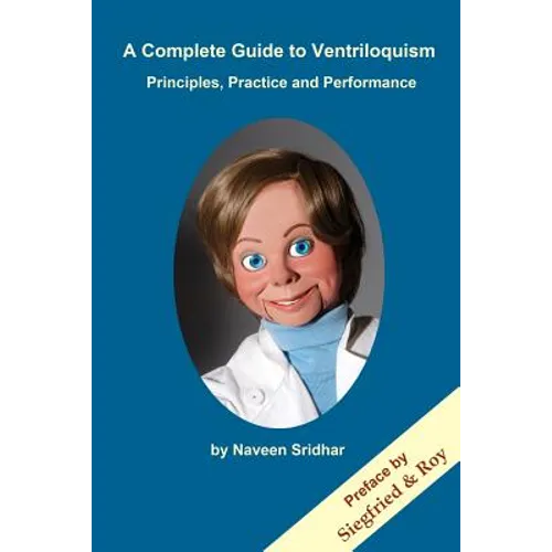 A Complete Guide to Ventriloquism: Principles, Practice and Performance - Paperback