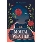 Mortal Weather - Hardcover