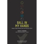 Ball in My Hands: Essays on Black Athletes, Race, and American Culture - Paperback