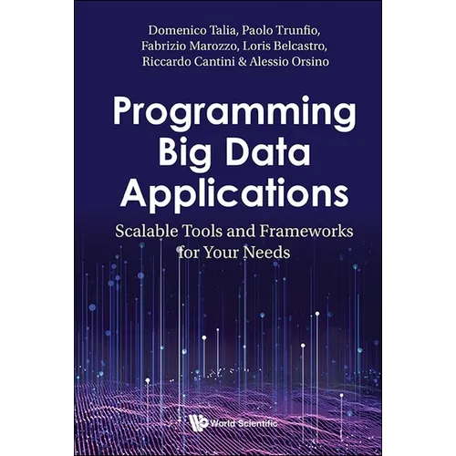 Programming Big Data Applications: Scalable Tools and Frameworks for Your Needs - Hardcover