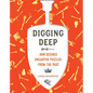 Digging Deep: How Science Unearths Puzzles from the Past - Hardcover