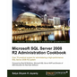 Microsoft SQL Server 2008 R2 Administration Cookbook - Paperback