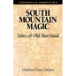 South Mountain Magic: Tales of Old Maryland - Paperback