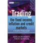 Trading the Fixed Income, Inflation and Credit Markets - Hardcover