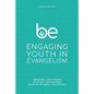 Be: Engaging Youth in Evangelism - Paperback