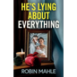 He's Lying About Everything: A totally addictive psychological thriller full of twists - Paperback