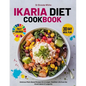 ikaria diet cookbook with fully colored pictures: Delicious Plant-Based Recipes for a Longer, Healthier Life from the Greek Island of Longevity. 30 Da - Paperback