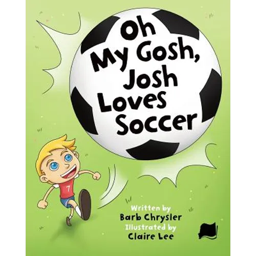 Oh My Gosh, Josh Loves Soccer - Paperback