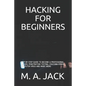 Hacking for Beginners: Step by Step Guide to Become a Professional Hacker, Penetration Testing, Cracking Codes, Computer Virus and Many More - Paperback
