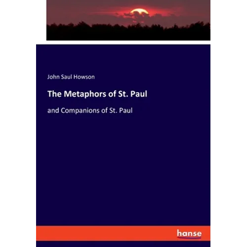 The Metaphors of St. Paul: and Companions of St. Paul - Paperback
