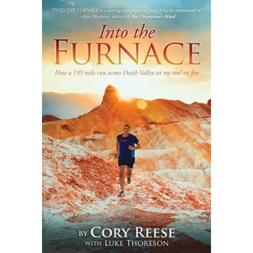 Into The Furnace: How a 135 mile run across Death Valley set my soul on fire - Paperback