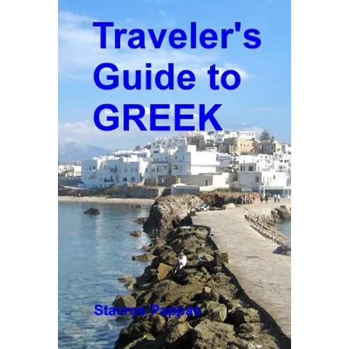 Traveler's Guide to Greek: A quick start guide for conversing in Greek - Paperback