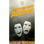 How To Get Into Acting: Your Step By Step Guide To Get Into Acting - Hardcover