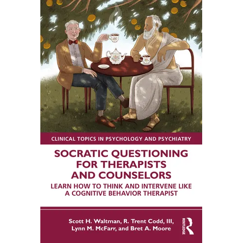 Socratic Questioning for Therapists and Counselors: Learn How to Think and Intervene Like a Cognitive Behavior Therapist - Paperback