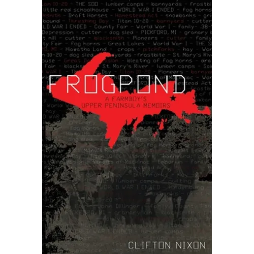 Frogpond: A Farmboy's Upper Peninsula Memoirs - Paperback