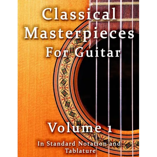 Classical Masterpieces for Guitar Volume 1: in Standard Notation and Tablature - Paperback