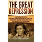 The Great Depression: A Captivating Guide to the Worldwide Economic Depression that Began in the United States, Including the Wall Street Crash, FDR's - Hardcover