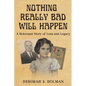 Nothing Really Bad Will Happen: A Holocaust Story of Loss and Legacy - Paperback