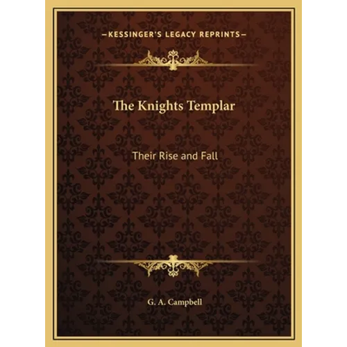 The Knights Templar: Their Rise and Fall - Hardcover