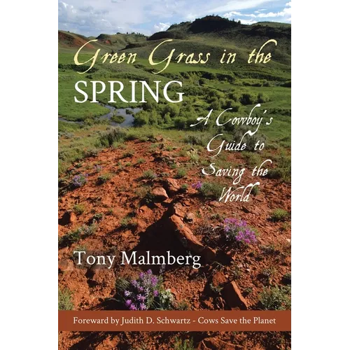 Green Grass in the Spring: A Cowboy's Guide to Saving the World - Paperback