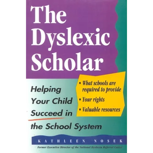 The Dyslexic Scholar: Helping Your Child Achieve Academic Success - Paperback