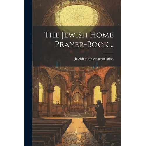The Jewish Home Prayer-book .. - Paperback