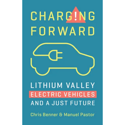 Charging Forward: Lithium Valley, Electric Vehicles, and a Just Future - Hardcover