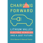 Charging Forward: Lithium Valley, Electric Vehicles, and a Just Future - Hardcover