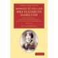 Memoirs of the Late Mrs Elizabeth Hamilton: Volume 1: With a Selection from Her Correspondence, and Other Unpublished Writings - Paperback