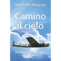 Camino al cielo: Memorias de un piloto patagónico - Paperback