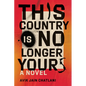 This Country Is No Longer Yours - Hardcover