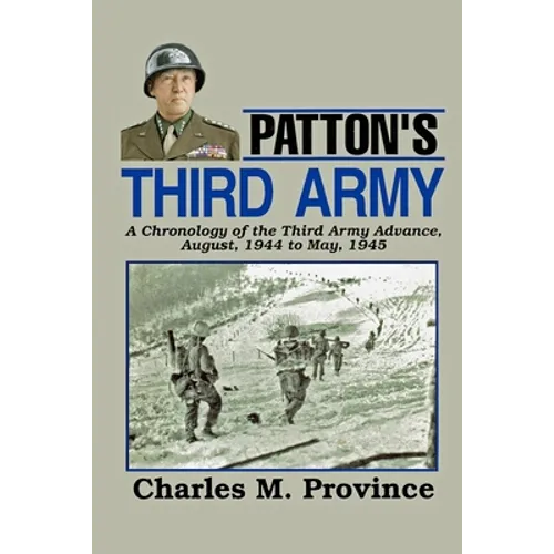 Patton's Third Army: A Chronology Of The Third Army Advance In World War Ii - Paperback