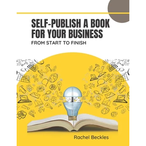 Self publish a book for your business: from start to finish - Paperback