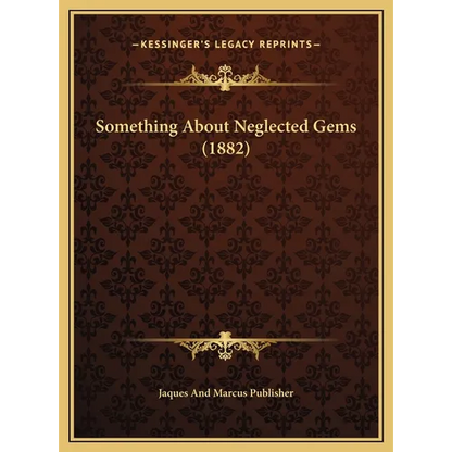 Something About Neglected Gems (1882) - Hardcover