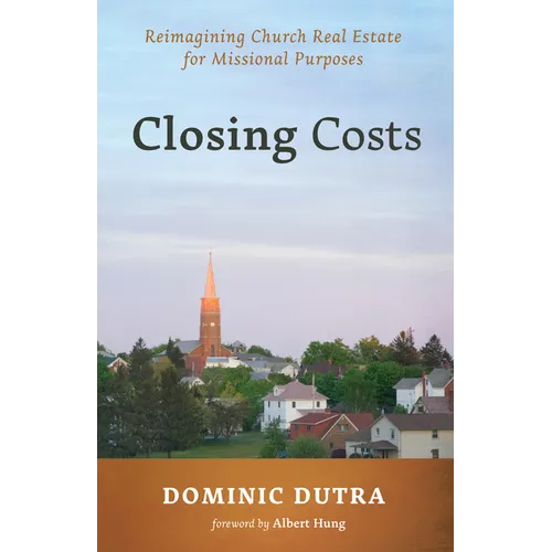 Closing Costs: Reimagining Church Real Estate for Missional Purposes - Paperback