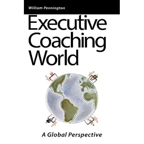 Executive Coaching World: A Global Perspective - Hardcover