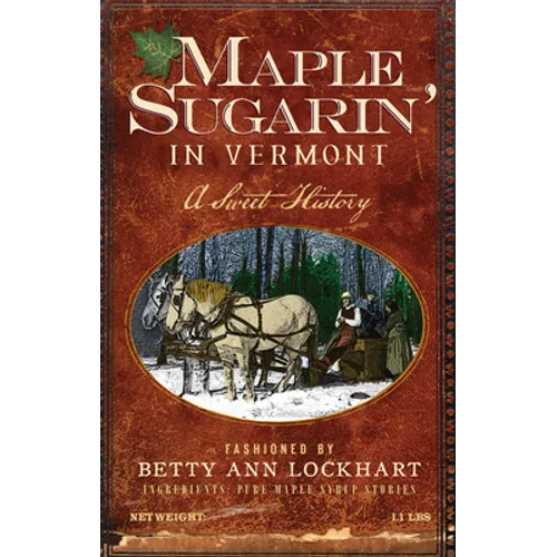Maple Sugarin' in Vermont: A Sweet History - Paperback