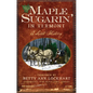 Maple Sugarin' in Vermont: A Sweet History - Paperback
