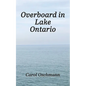 Overboard in Lake Ontario - First There Were Four: YA paranormal Adventure - Paperback