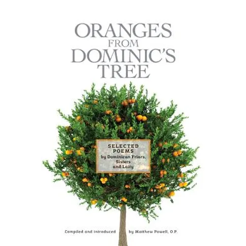 Oranges From Dominic's Tree: Selected Poems by Dominican Friars, Sisters and Laity - Paperback