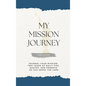 My Mission Journey for Elders: Journal Your Mission Two Years of Daily Tips, Quotes, and Prompts as You Serve the Lord - Hardcover