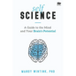 Self Science: A Guide to the Mind and Your Brain's Potential - Paperback