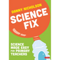 Science Fix: Science Made Easy for Primary Teachers - Hardcover